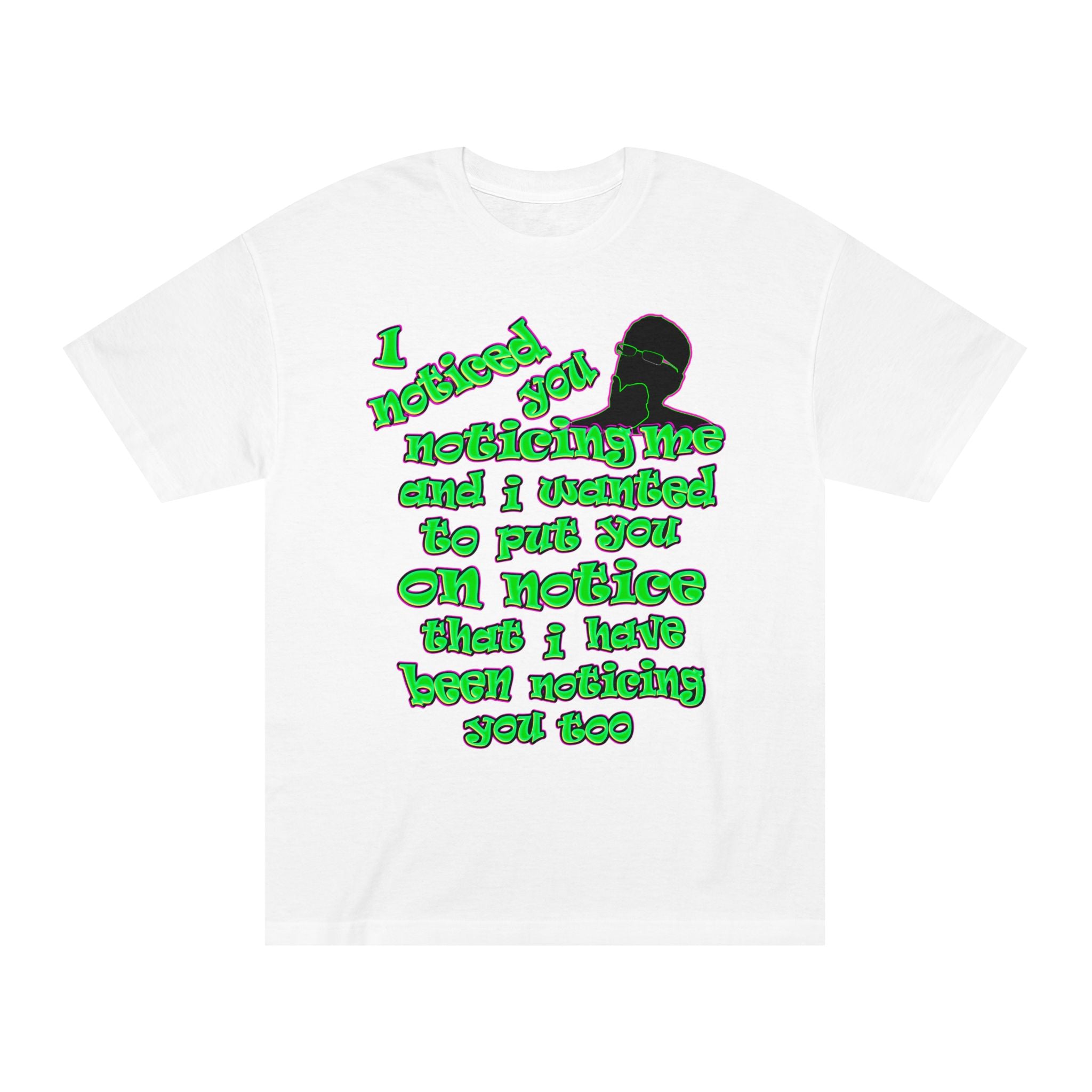 noticed you noticing - Unisex Classic Tee