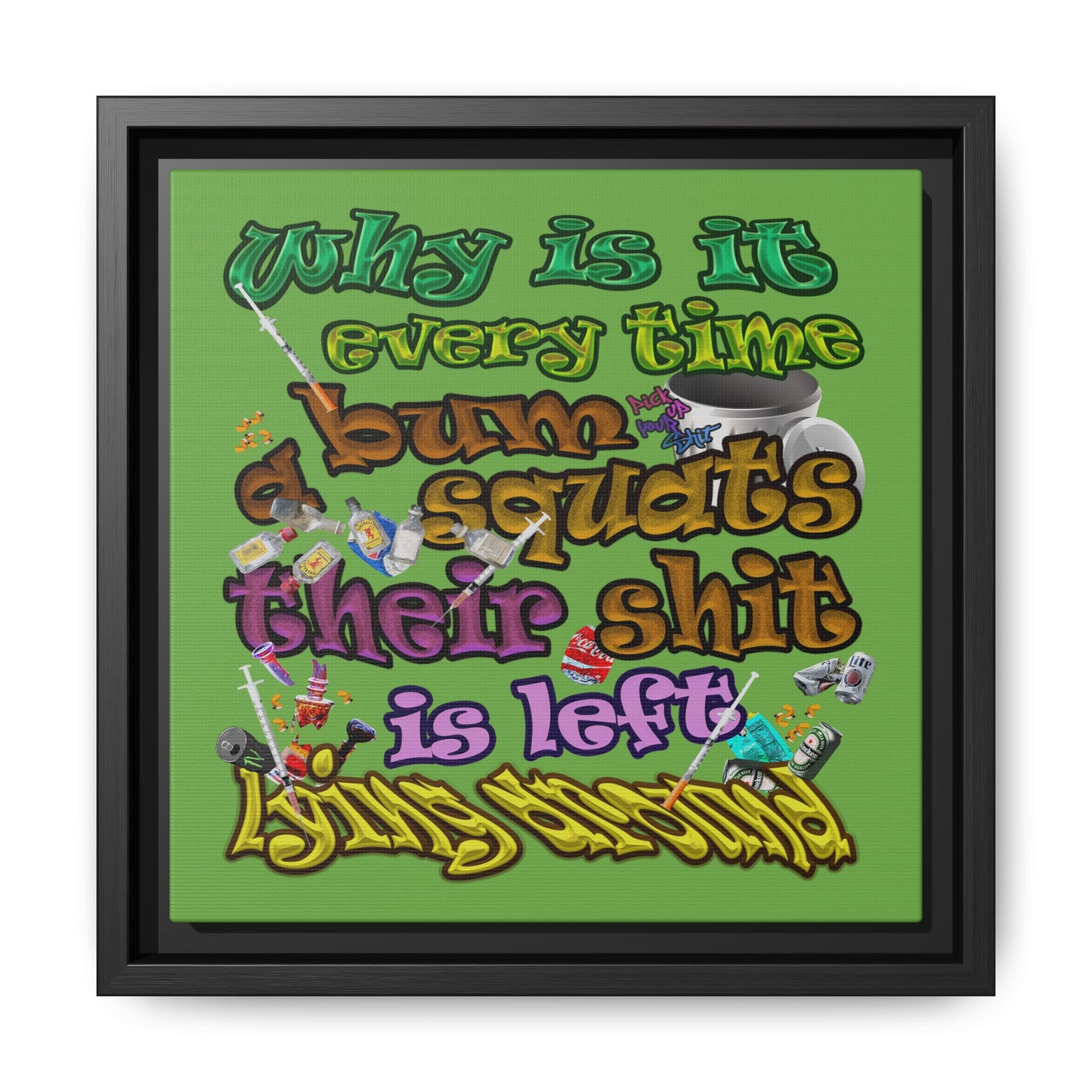 the bum's shit - framed canvas art (green)