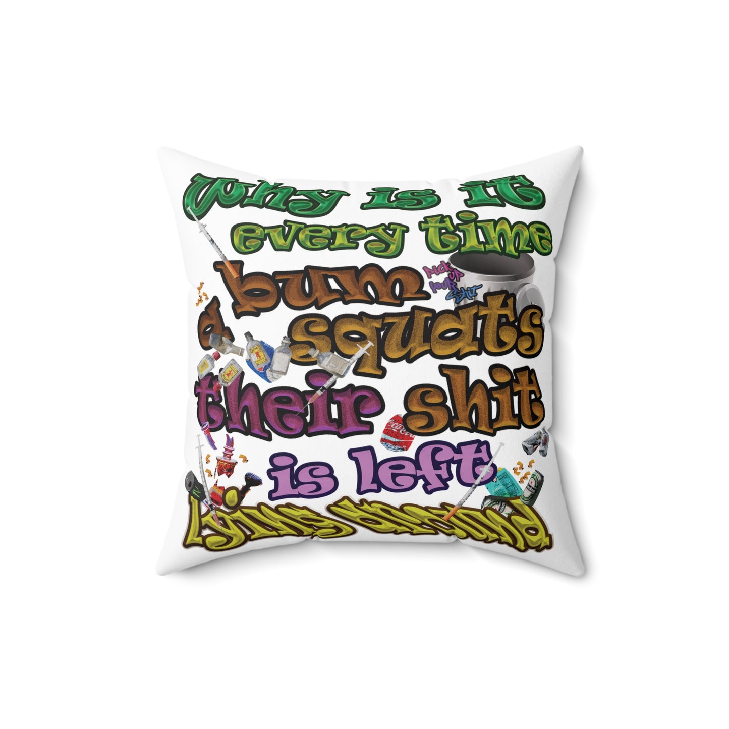the bum's shit - Spun Polyester Square Pillow - (white)
