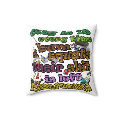 the bum's shit - Spun Polyester Square Pillow - (white)
