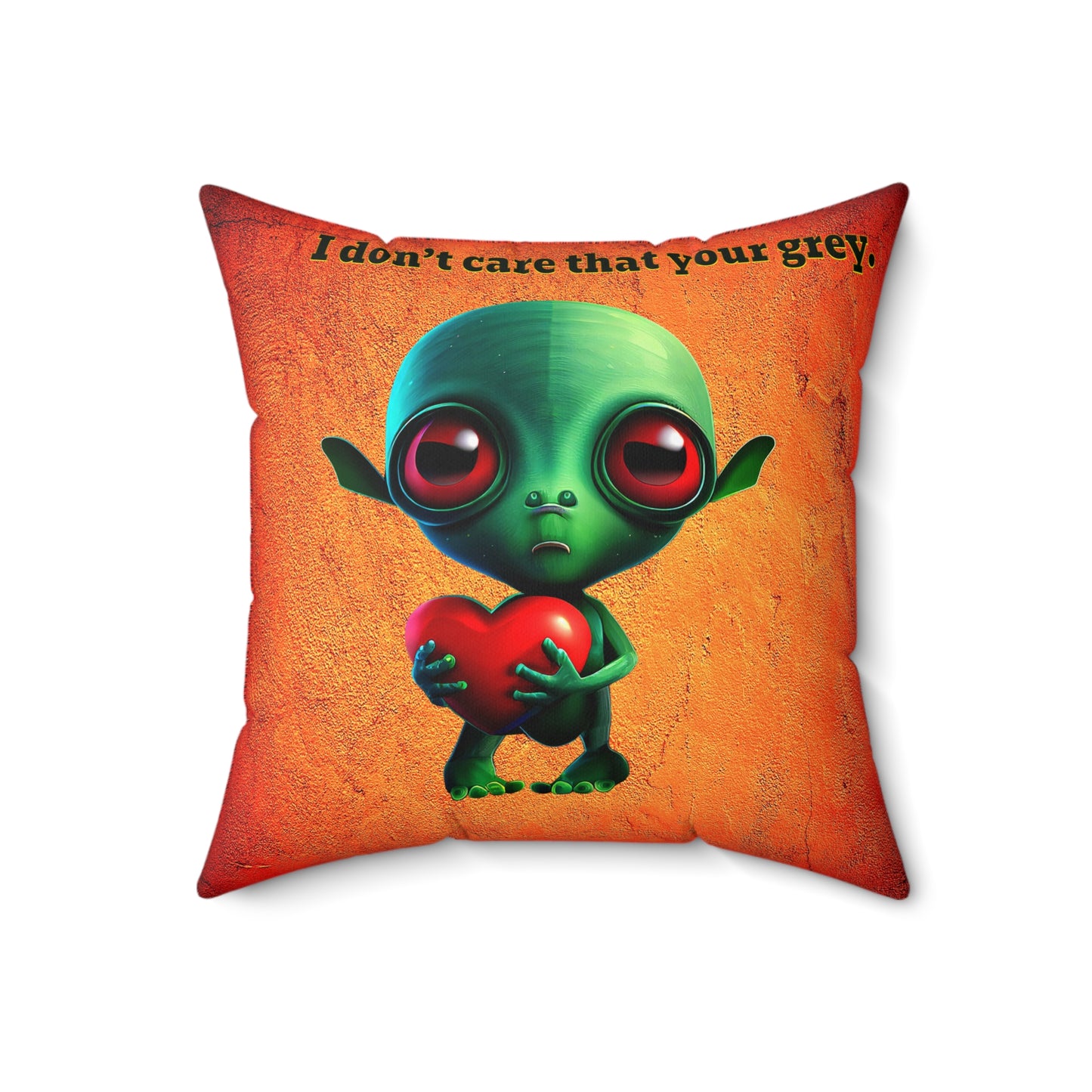 I don't care that your grey - Spun Polyester Square Pillow - (burnt orange)
