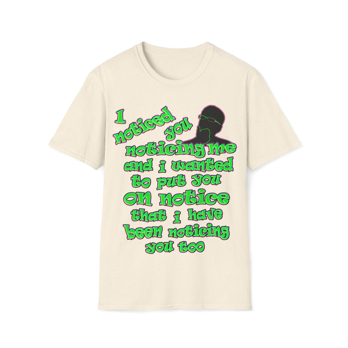 noticed you noticing - Unisex Softstyle T-Shirt