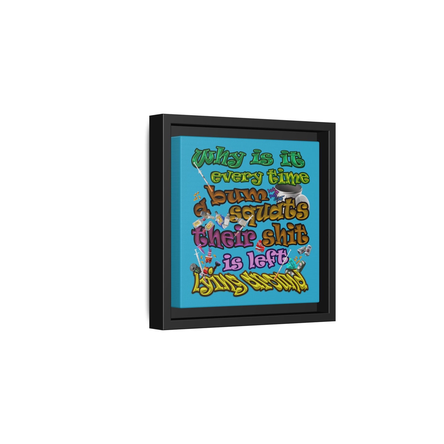 the bum's shit - framed canvas art (turquoise)