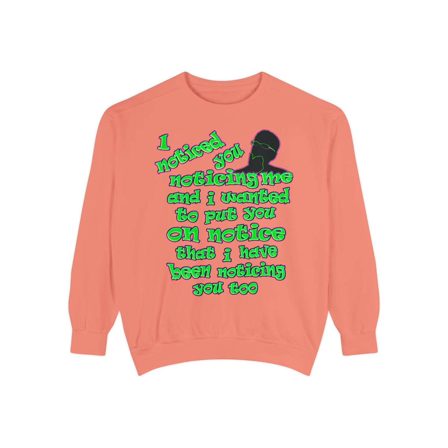 noticed you noticing - Unisex Garment-Dyed Sweatshirt
