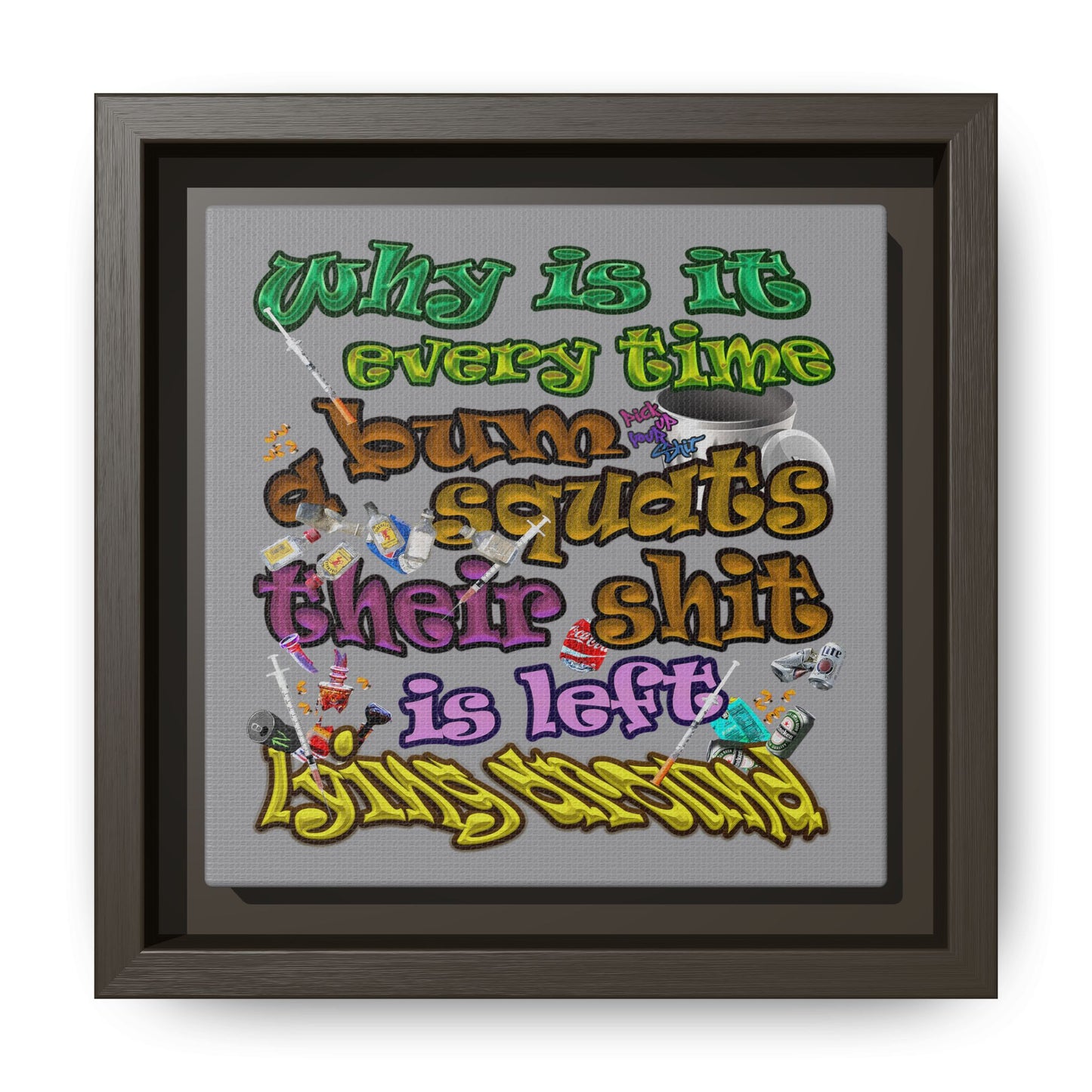 the bum's shit - framed canvas art (grey)