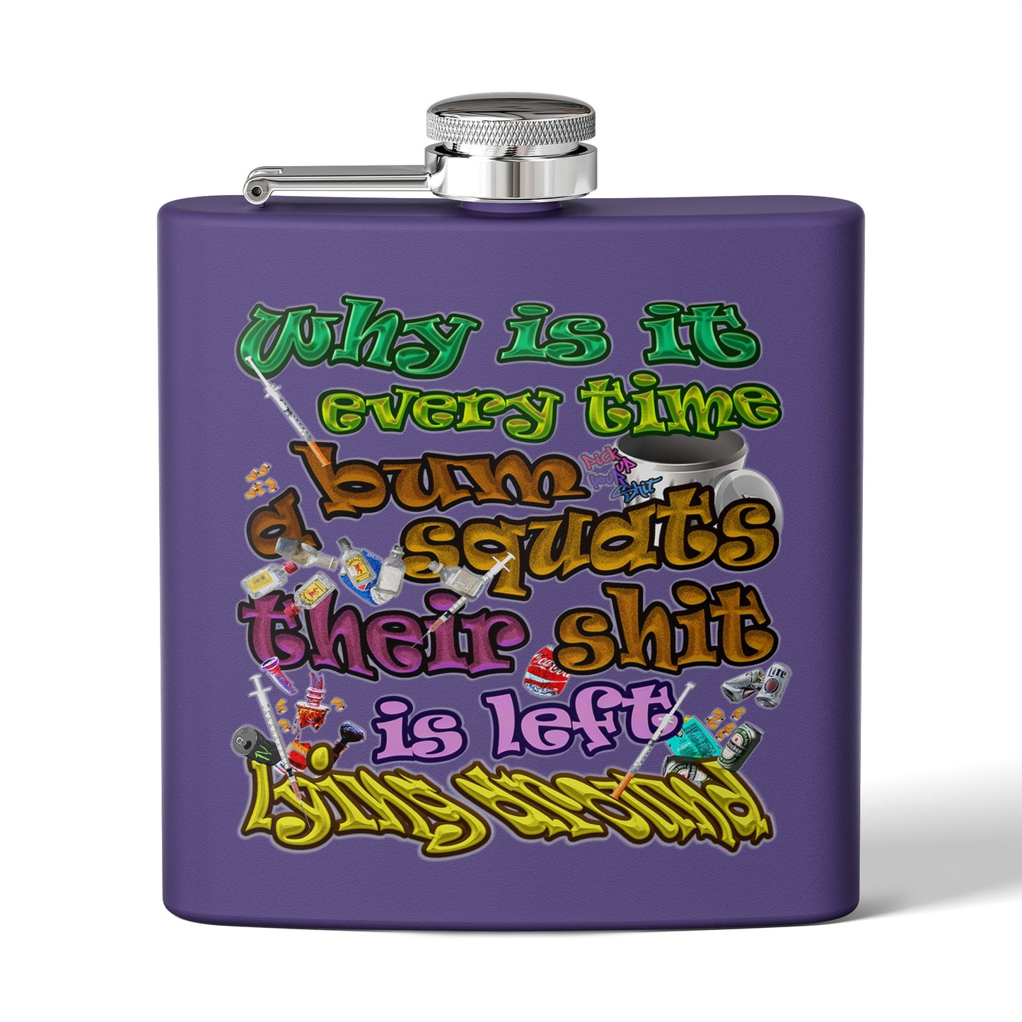 the bum's shit - Stainless Steel Flask