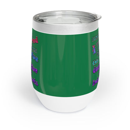 declaration of the independents - Chill Wine Tumbler (dark green)