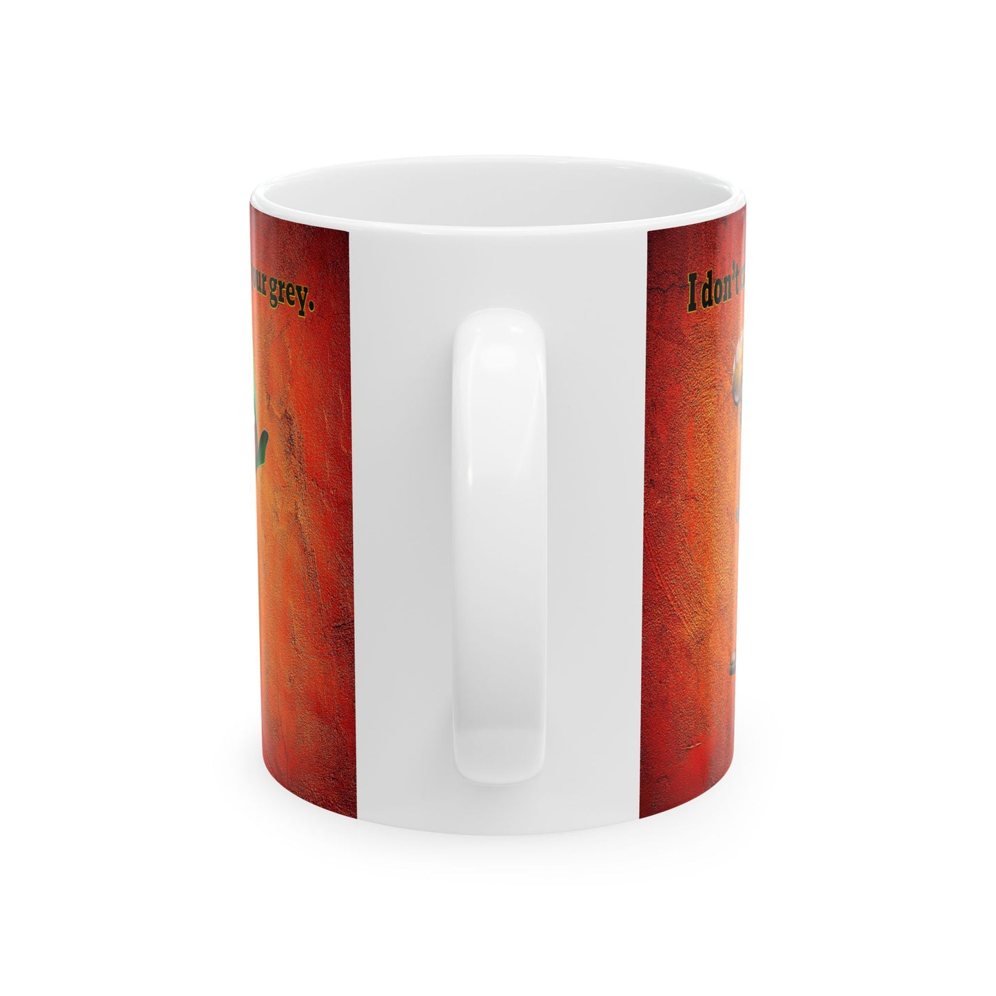 I don't care that your grey - White Mug (burnt orange)