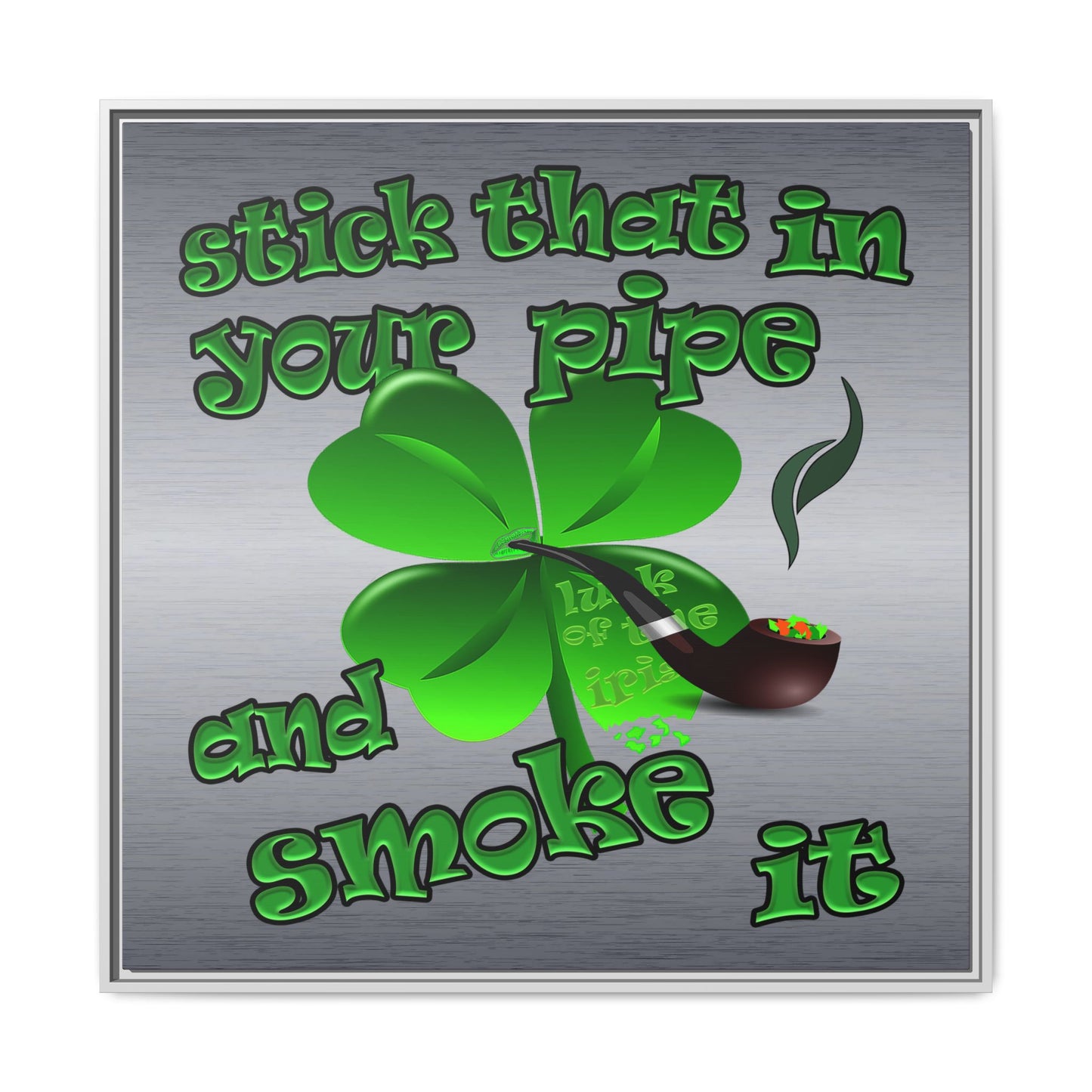 stick that in your pipe and smoke it - framed canvas art (brushed nickel)