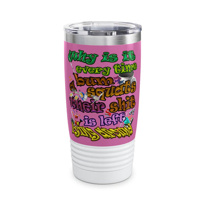 the bum's shit - Ringneck Tumbler, 20oz (light pink)