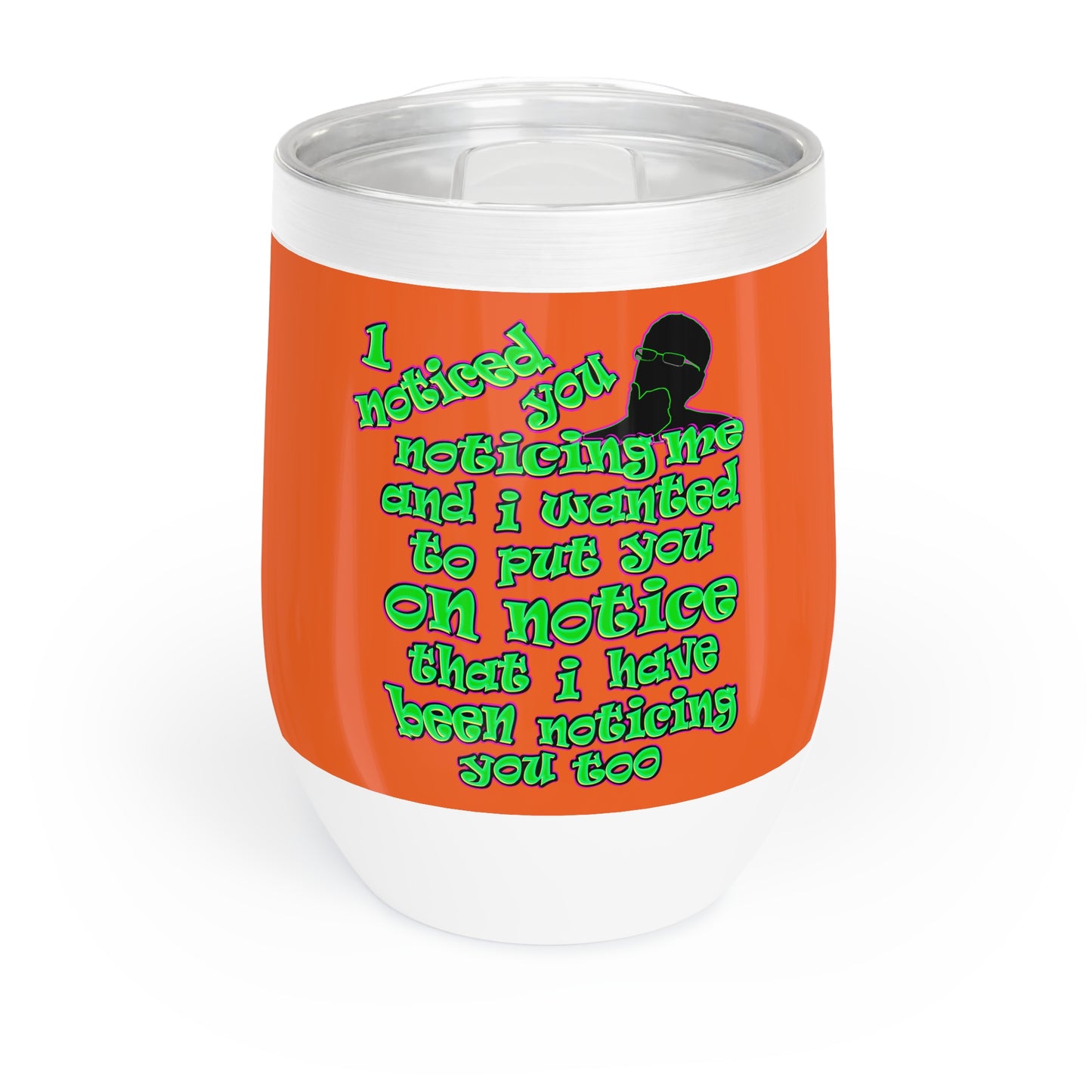 noticed you noticing - Chill Wine Tumbler (orange)