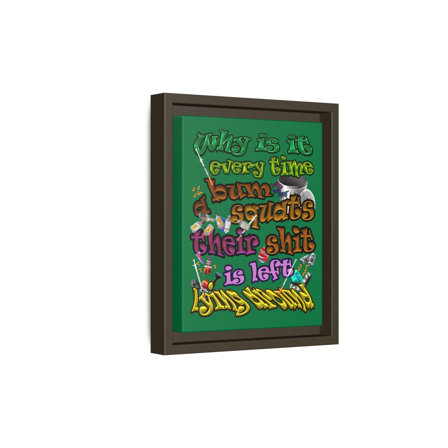 the bum's shit - framed canvas art (dark green)