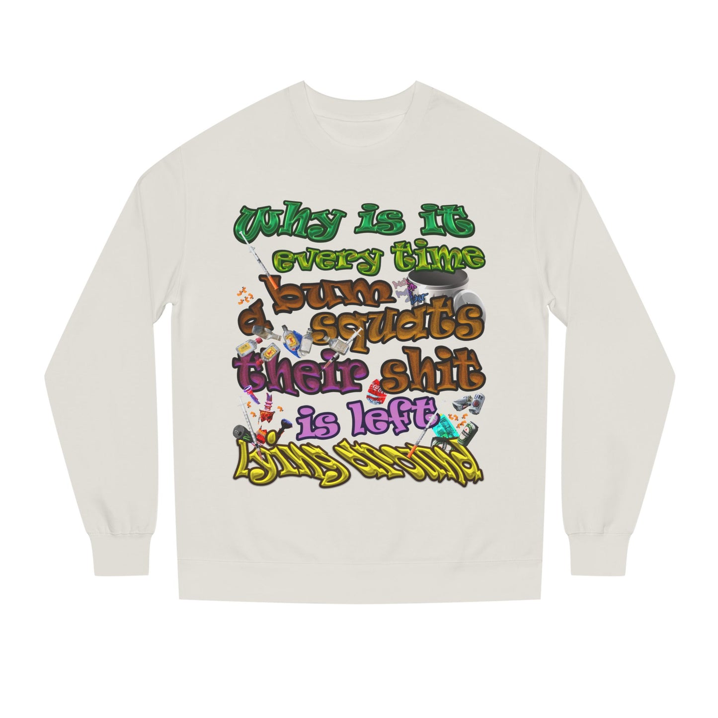 the bum's shit - Unisex Crew Neck Sweatshirt