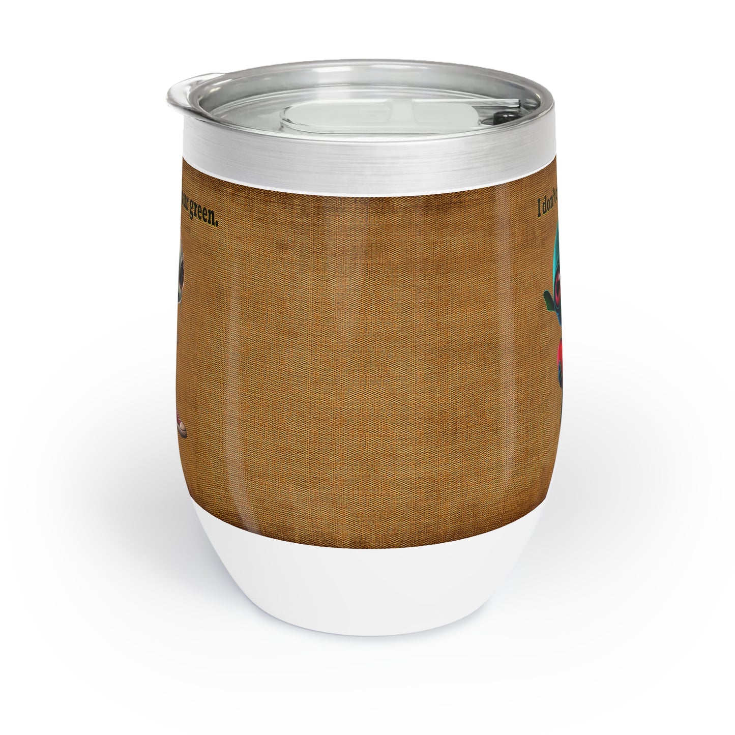 I don't care that your grey - Chill Wine Tumbler (brown papyrus)