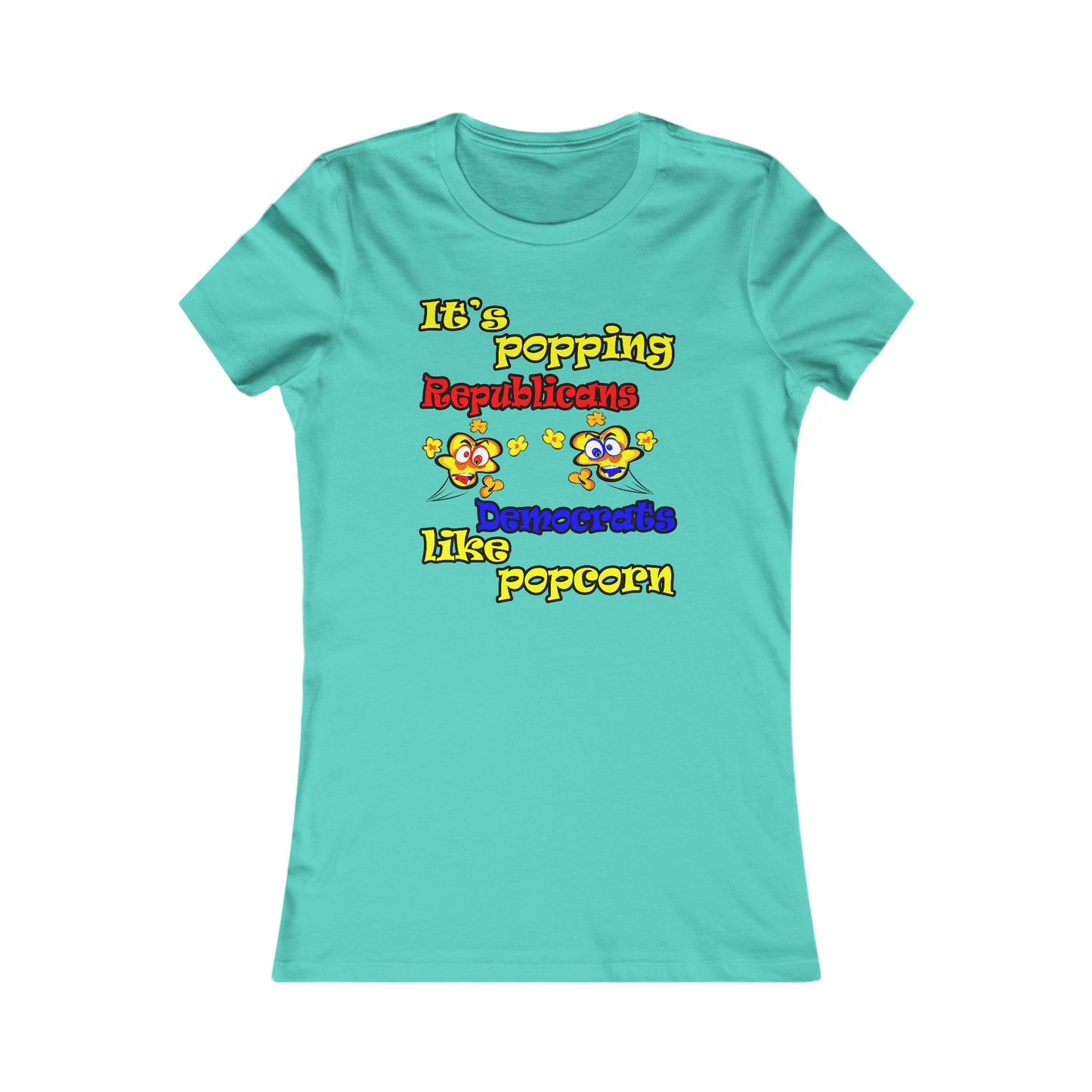 popping like popcorn - Women's Favorite Tee