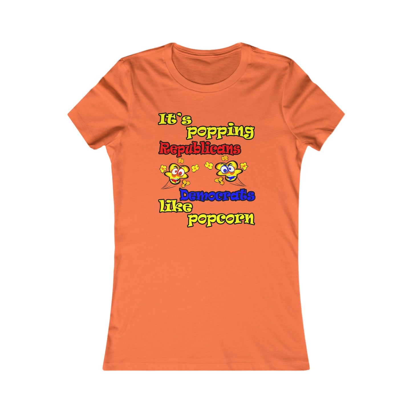 popping like popcorn - Women's Favorite Tee
