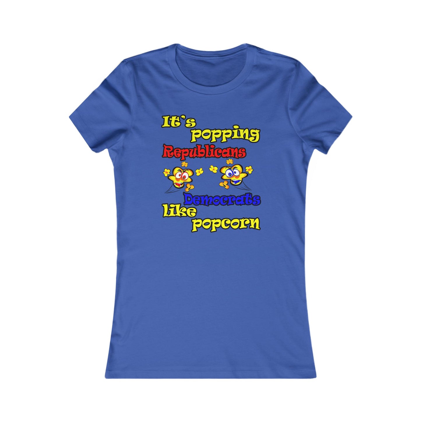 popping like popcorn - Women's Favorite Tee