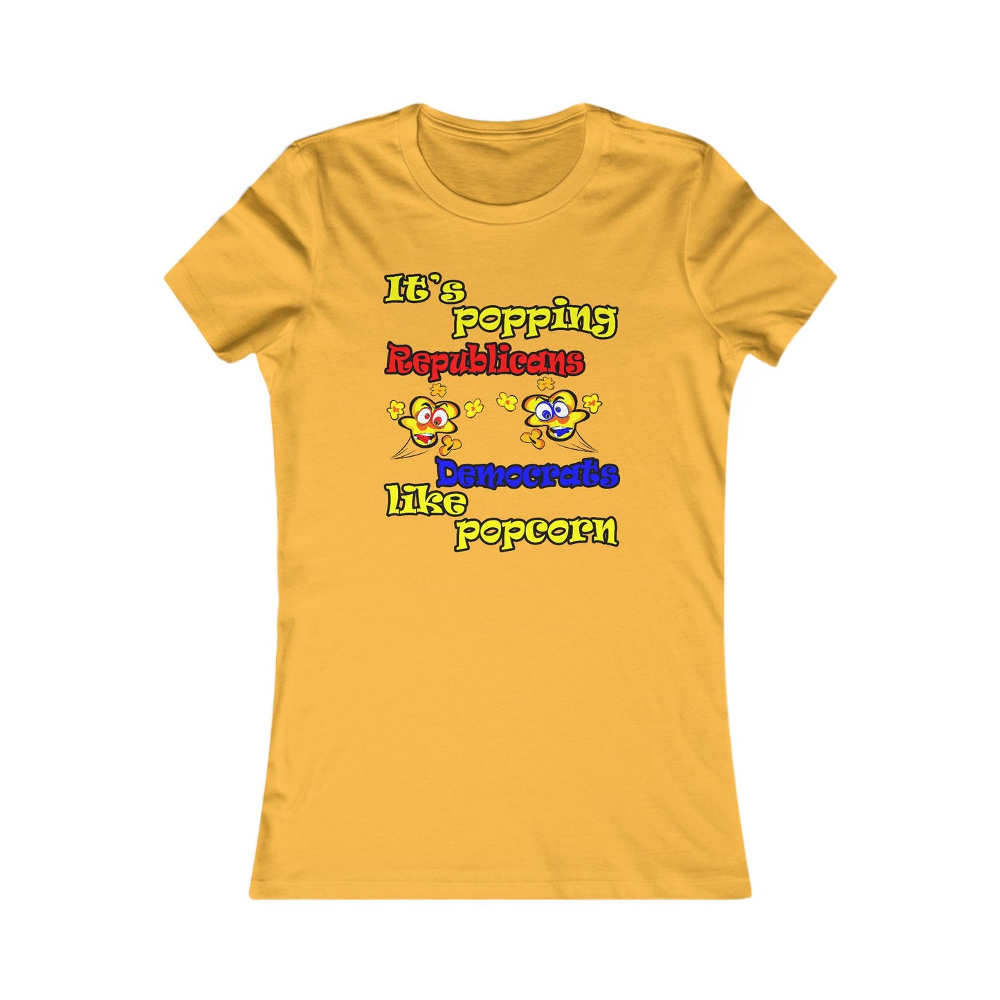 popping like popcorn - Women's Favorite Tee