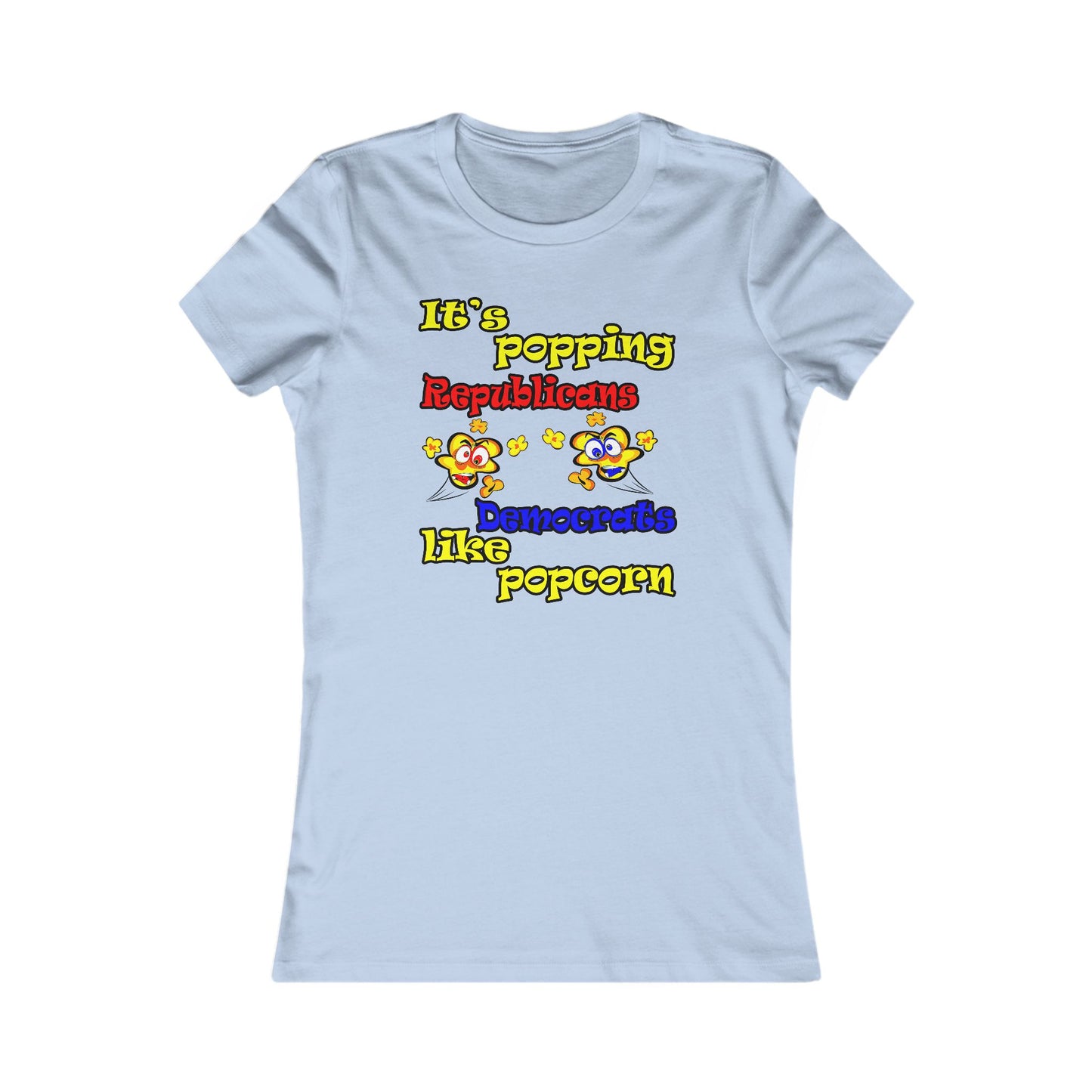 popping like popcorn - Women's Favorite Tee