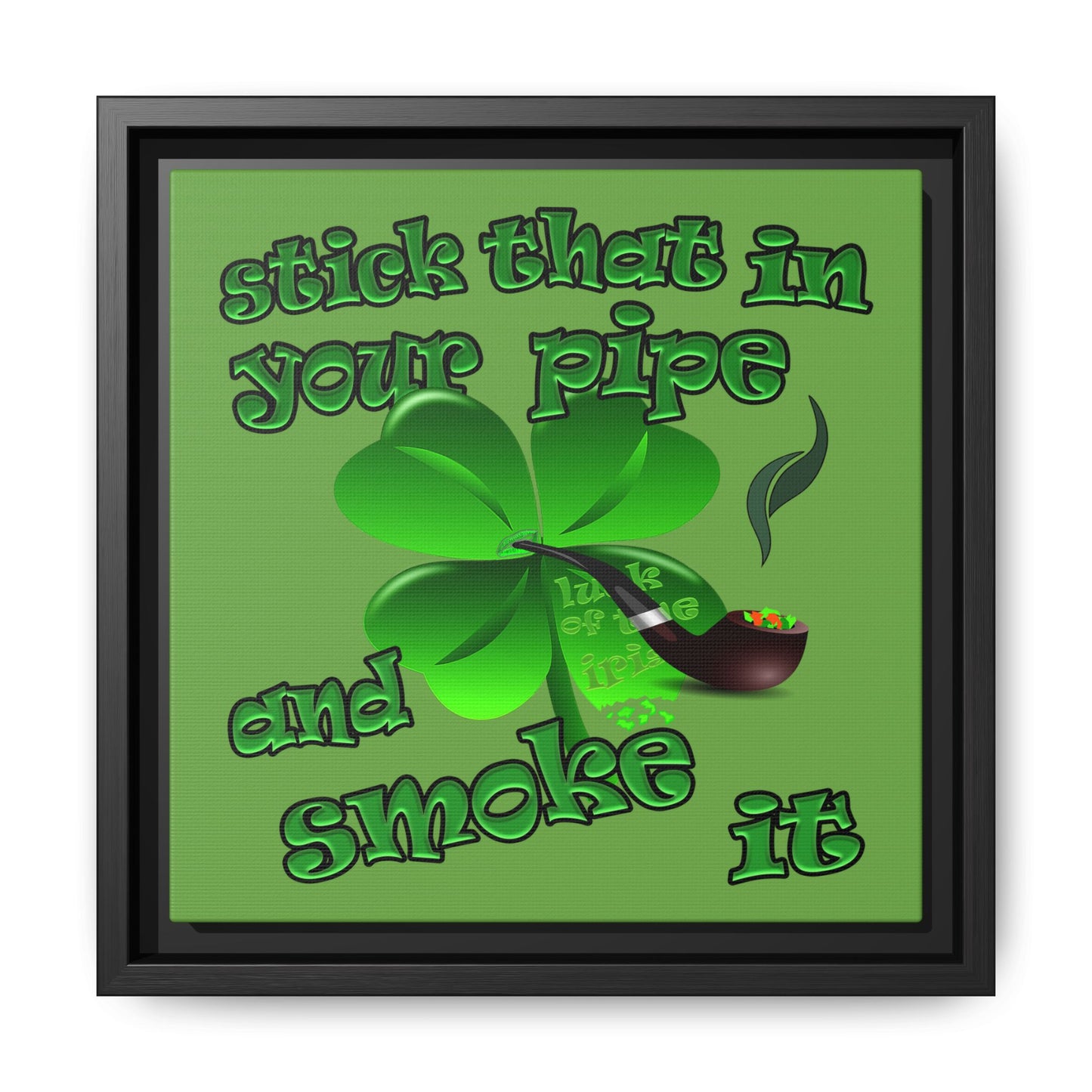 stick that in your pipe and smoke it - framed canvas art (green)