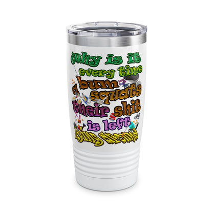the bum's shit - Ringneck Tumbler, 20oz (white)
