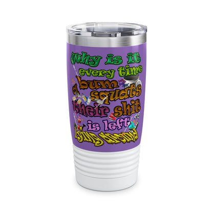 the bum's shit - Ringneck Tumbler, 20oz (light purple)