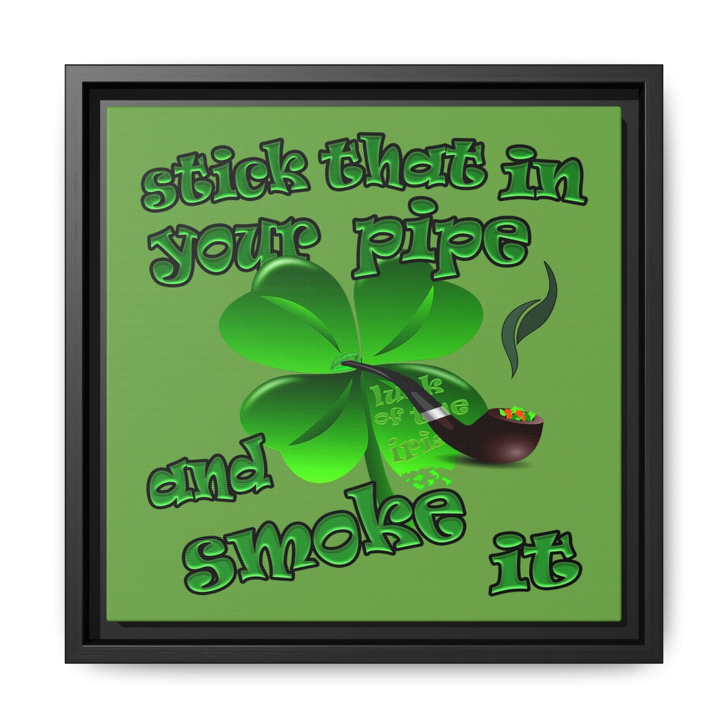stick that in your pipe and smoke it - framed canvas art (green)