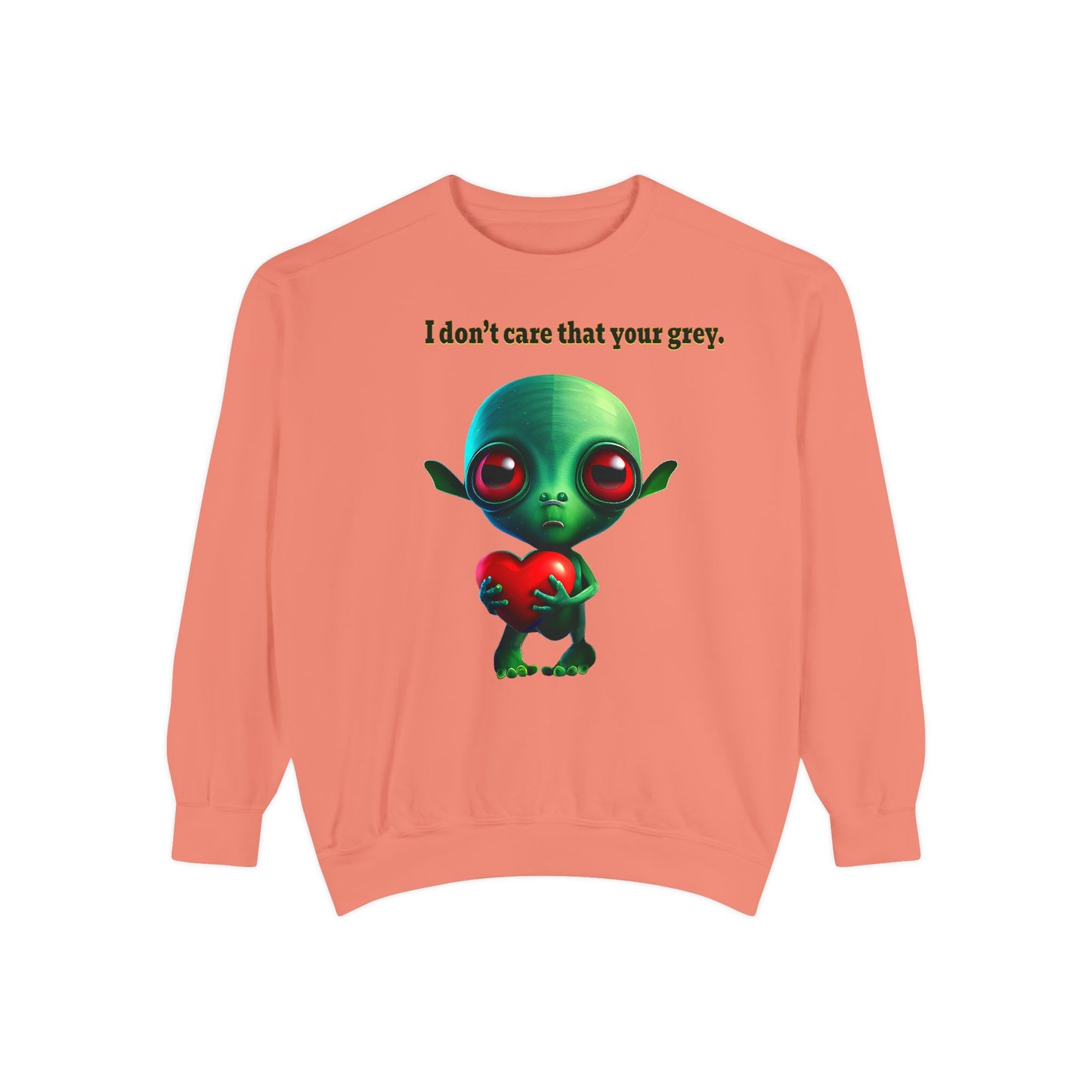 I don't care that your grey - Unisex Garment-Dyed Sweatshirt