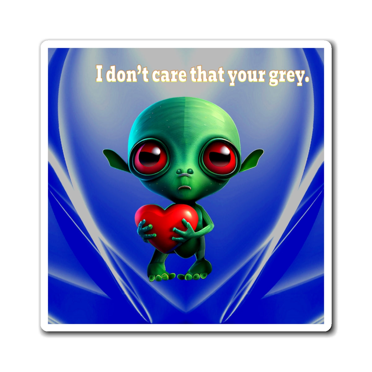 I don't care that your grey - Magnets - (blue-white wave)