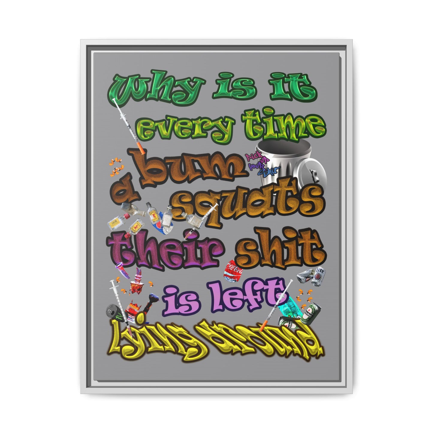 the bum's shit - framed canvas art (grey)