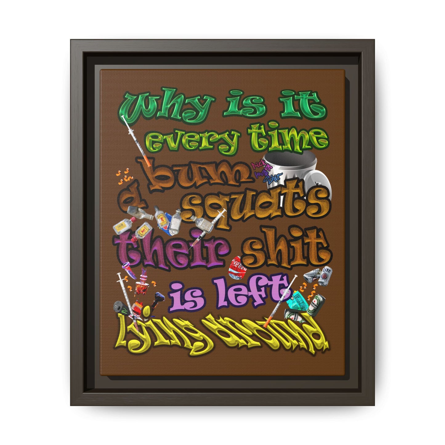 the bum's shit - framed canvas art (brown)
