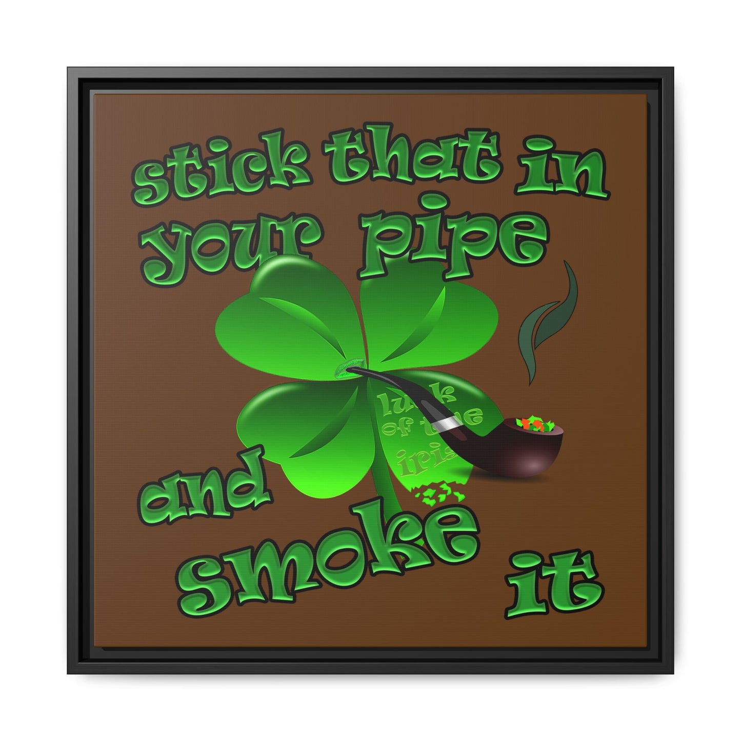 stick that in your pipe and smoke it - framed canvas art (brown)