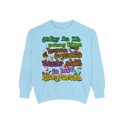 the bum's shit - Unisex Garment-Dyed Sweatshirt