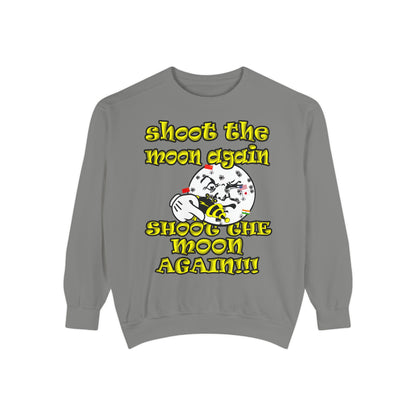 shoot the moon again - Unisex Garment-Dyed Sweatshirt