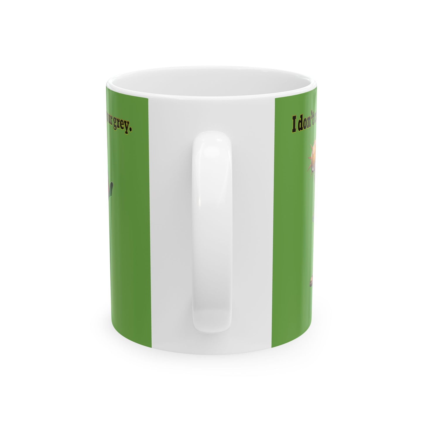 I don't care that your grey - White Mug (green)