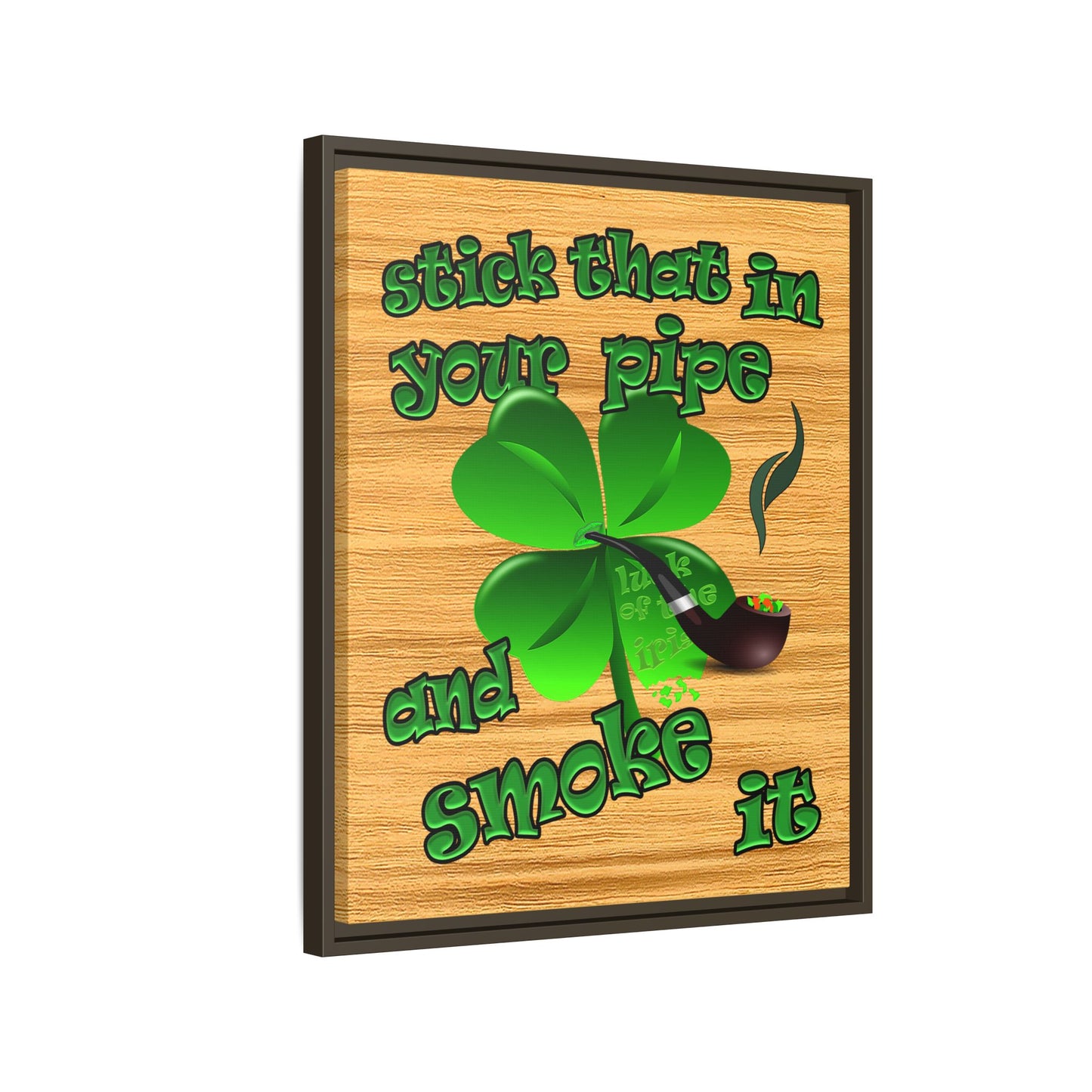 stick that in your pipe and smoke it - framed canvas art (butterscotch wood finish)