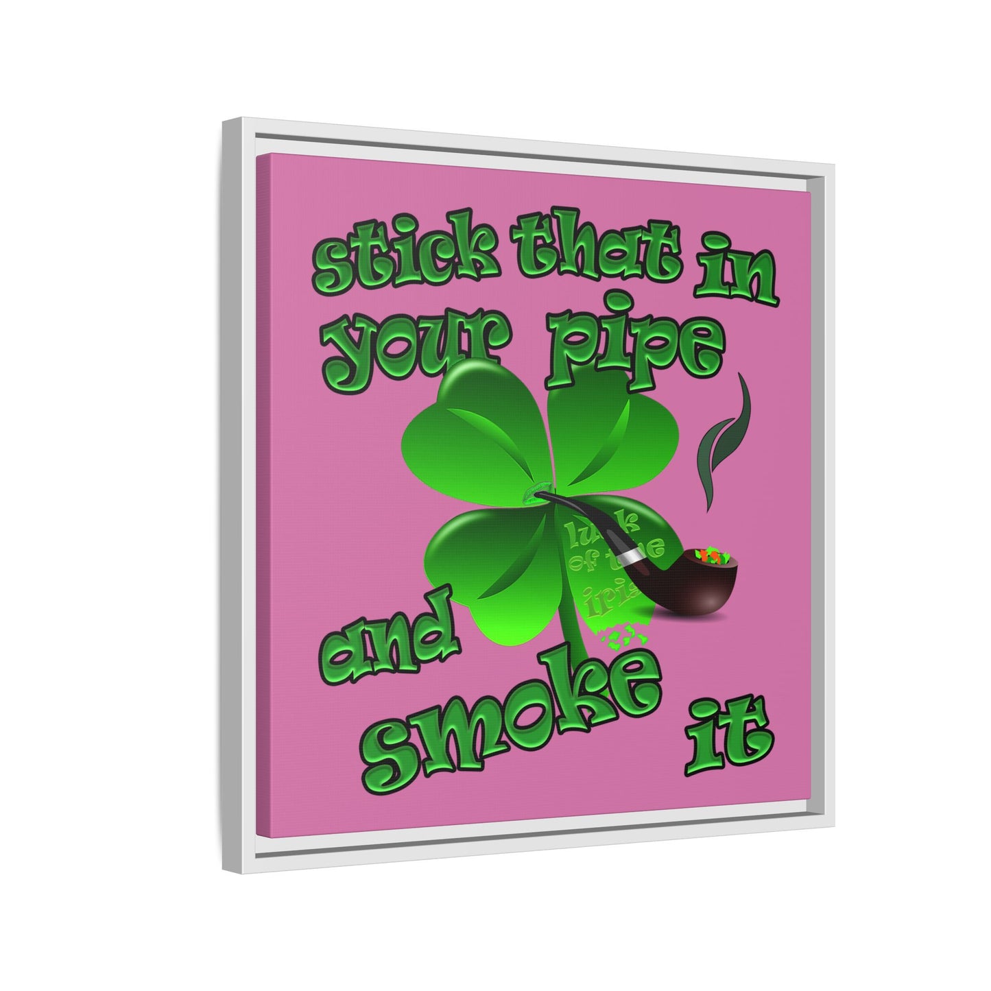stick that in your pipe and smoke it - framed canvas art (light pink)