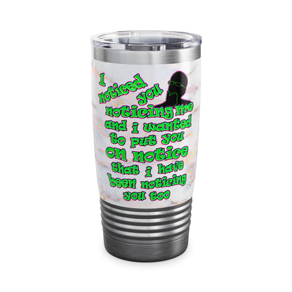 noticed you noticing - Ringneck Tumbler, 20oz (white marble)