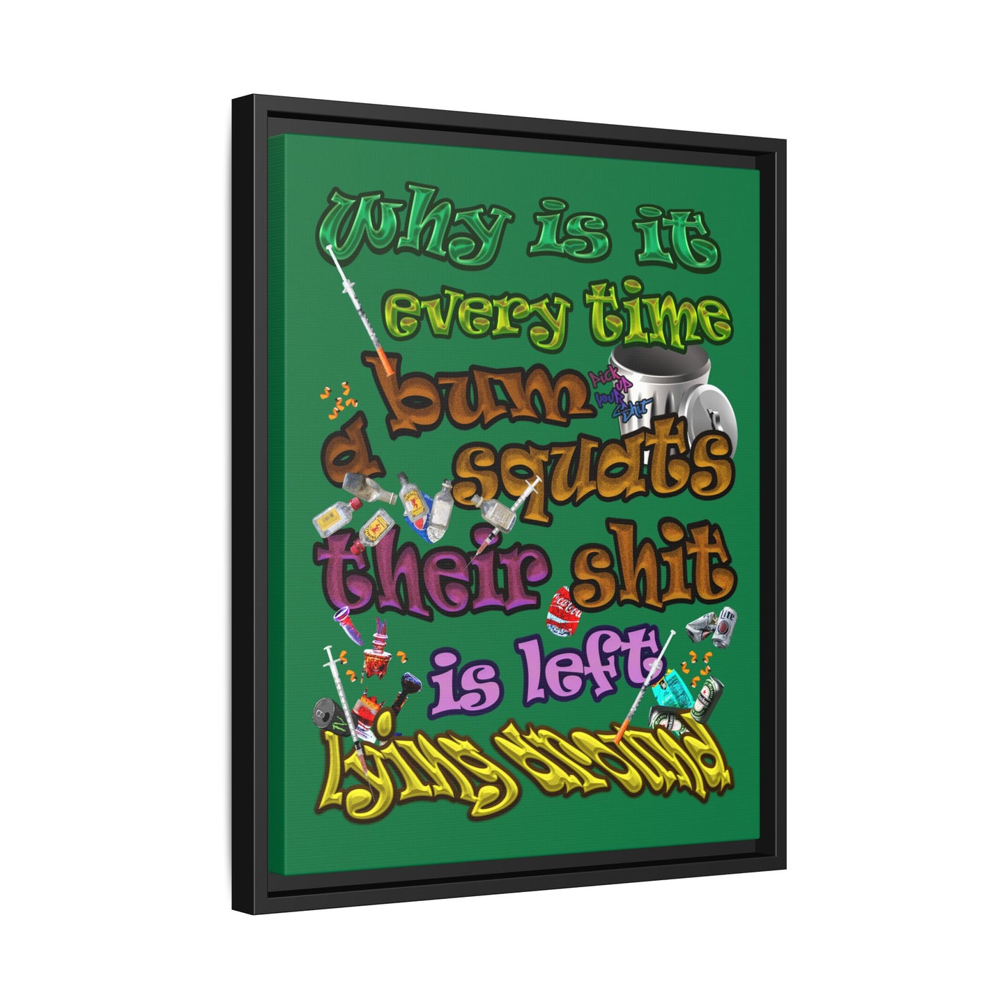 the bum's shit - framed canvas art (dark green)
