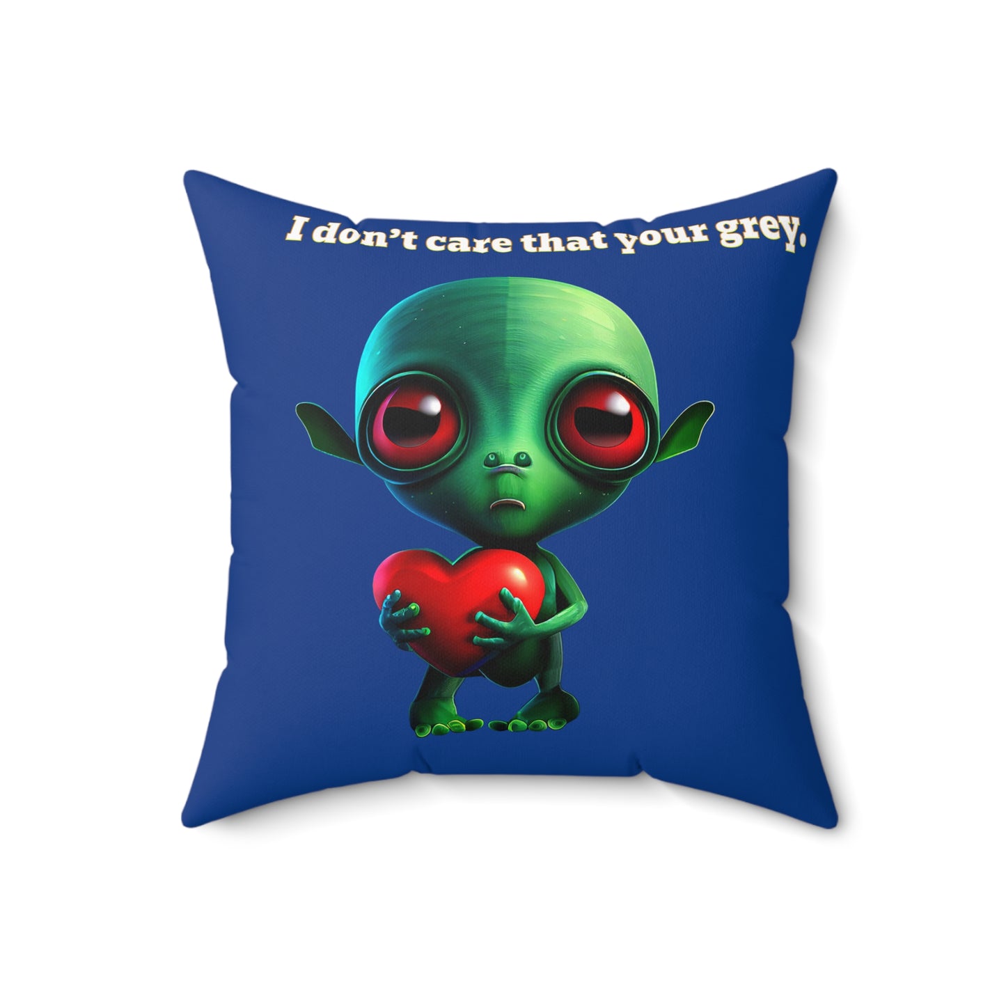I don't care that your grey - Spun Polyester Square Pillow - (dark blue)