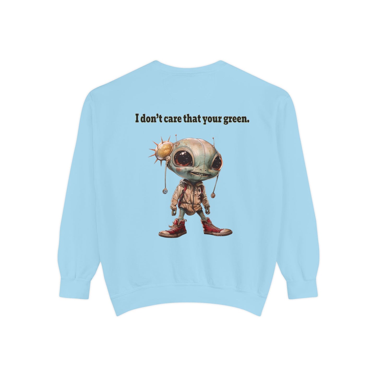 I don't care that your grey - Unisex Garment-Dyed Sweatshirt