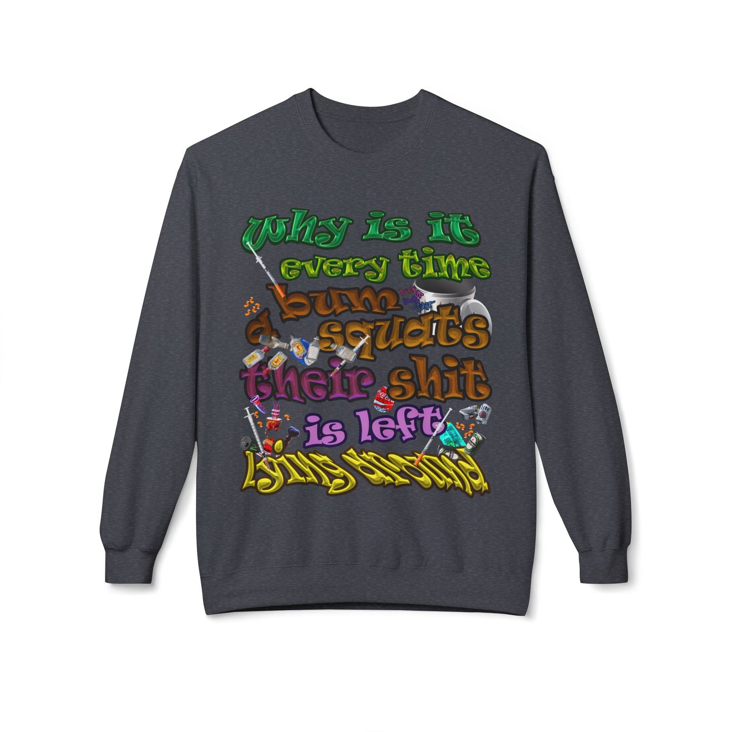 the bum's shit - Unisex Midweight Softstyle Fleece Crewneck Sweatshirt