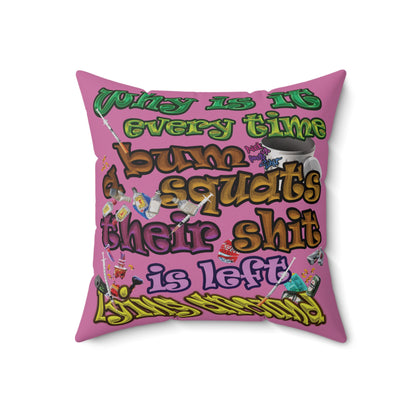 the bum's shit - Spun Polyester Square Pillow - (light pink)