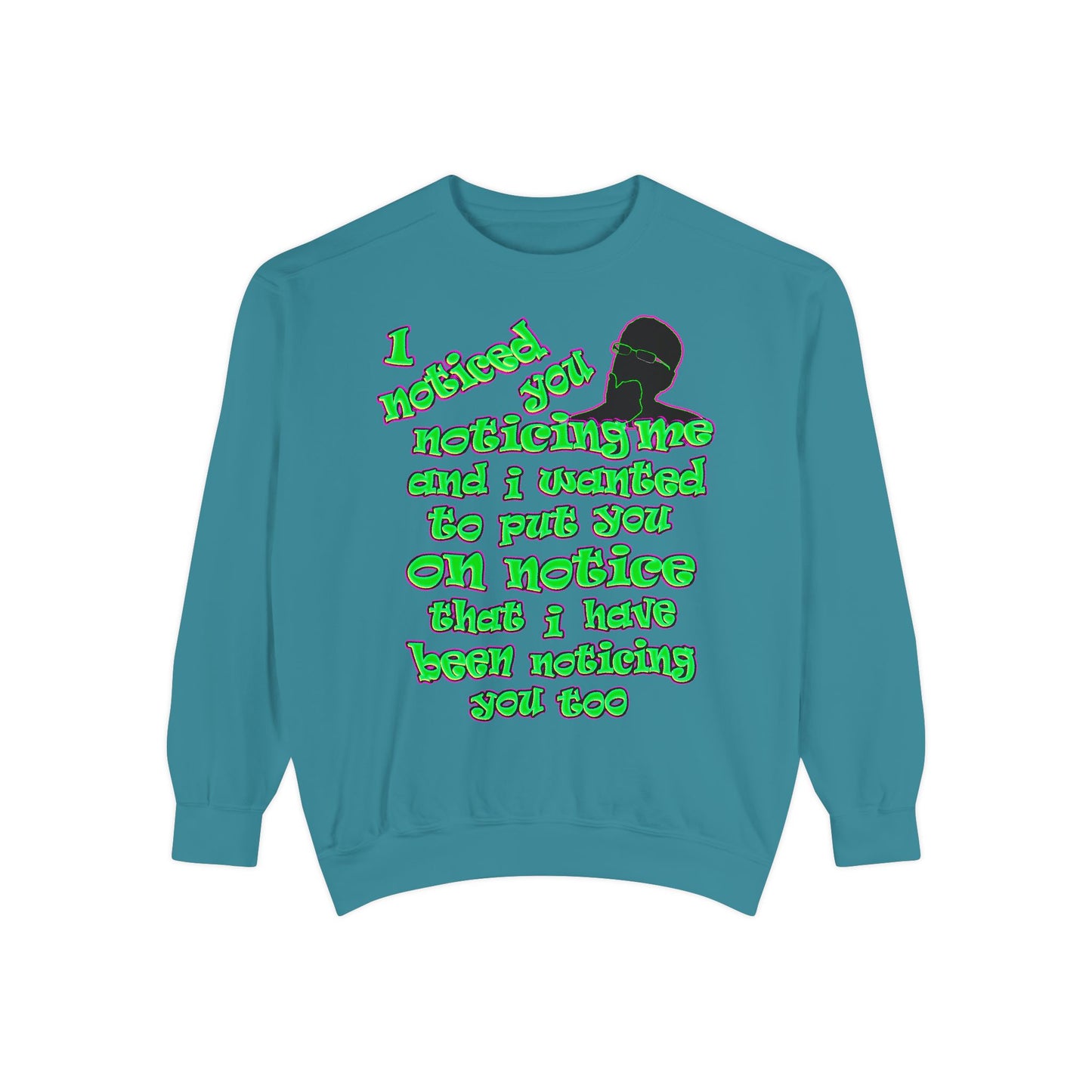 noticed you noticing - Unisex Garment-Dyed Sweatshirt