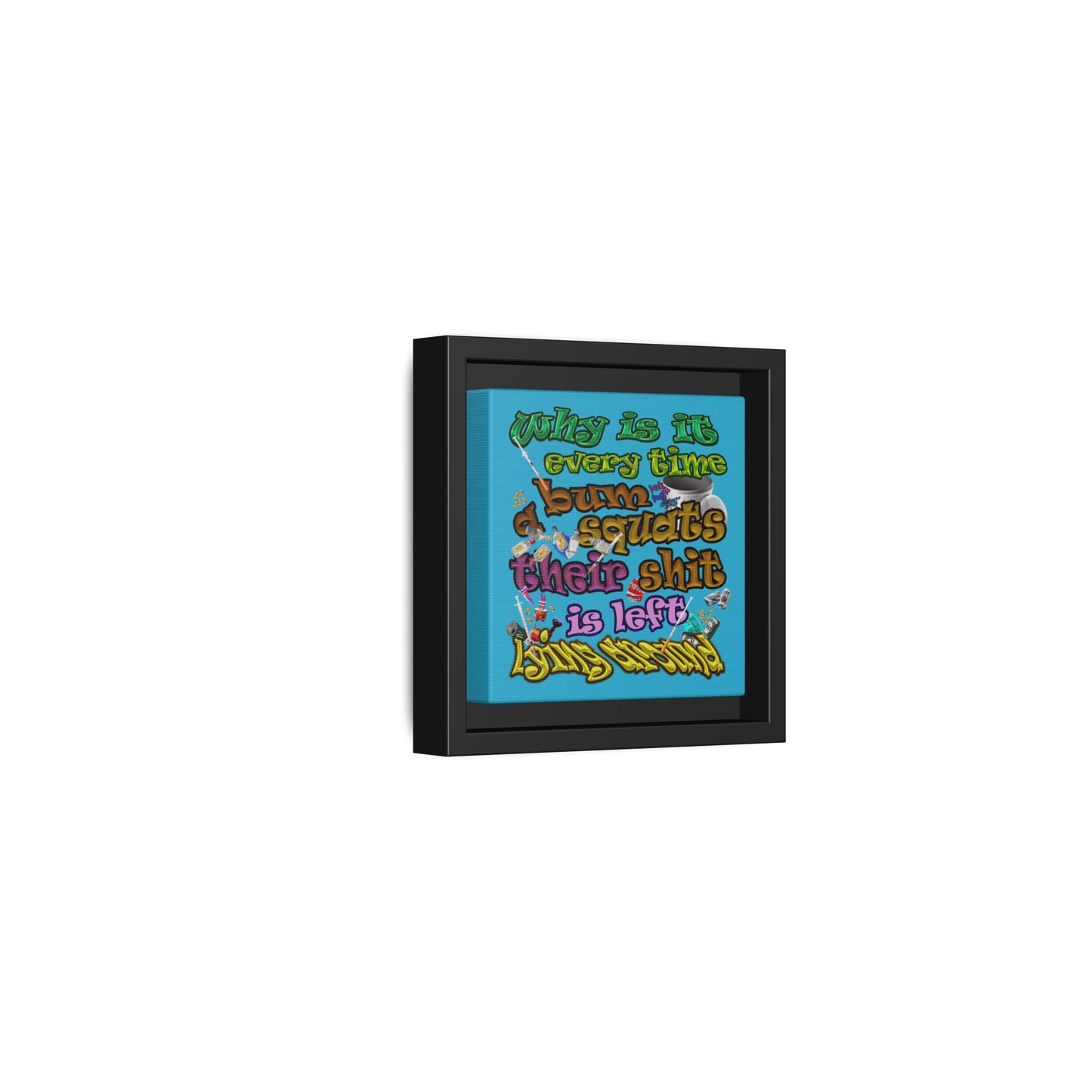 the bum's shit - framed canvas art (turquoise)