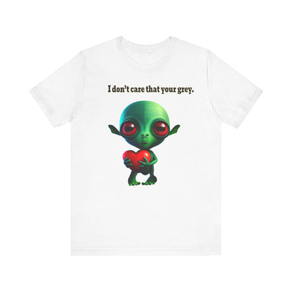 I don't care that your grey - Unisex Jersey Short Sleeve Tee