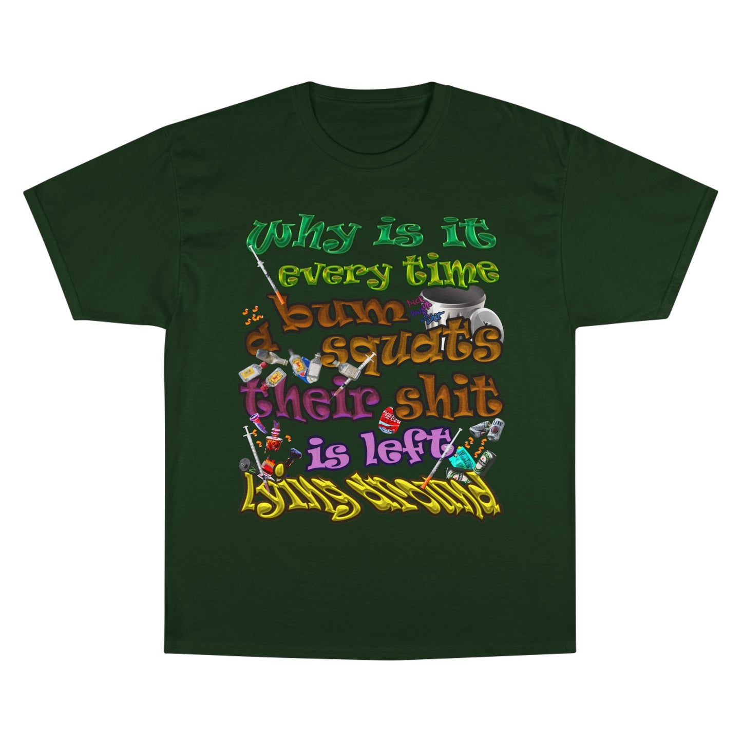 the bum's shit - Champion T-Shirt