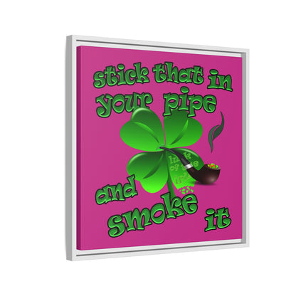 stick that in your pipe and smoke it - framed canvas art (pink)