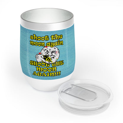 shoot the moon again - Chill Wine Tumbler (faded blue)