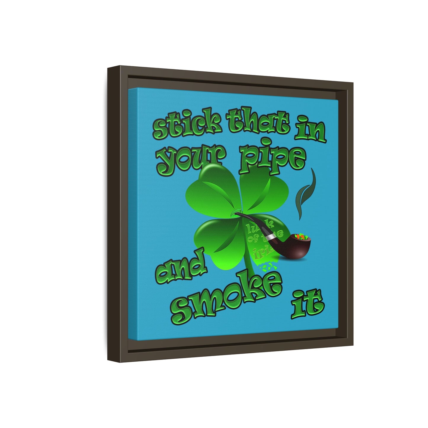 stick that in your pipe and smoke it - framed canvas art (turquoise)